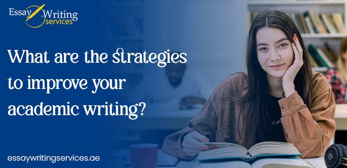 What are the strategies to improve your academic writing